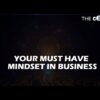 Your Must Have Mindset in Business   – The Corner with Danny Calafell