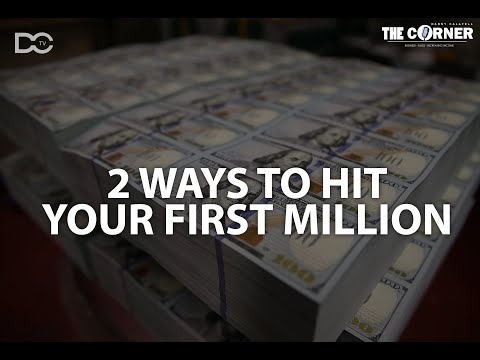 2 ways to hit your first million – The Corner with Danny Calafell
