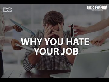 Why you hate your Job – The corner with Danny Calafell
