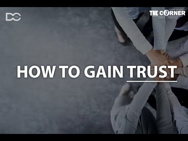 How do you Gain Trust? – The Corner With Danny Calafell